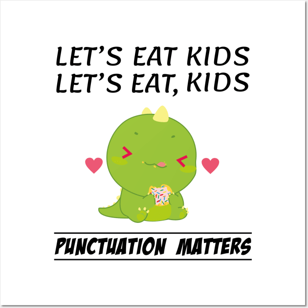 Funny Dinosaur Let's Eat Kids Punctuation Matters Grammar Wall Art by Daily Design